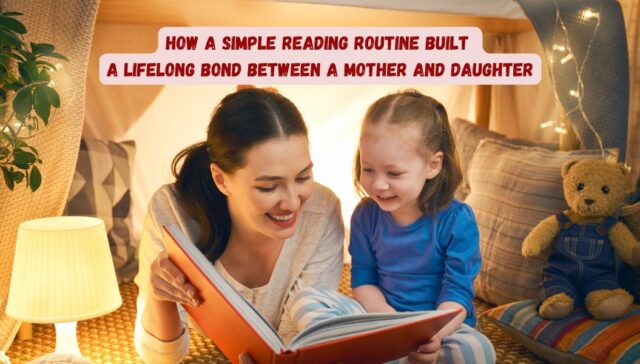 How a Simple Reading Routine Built a Lifelong Bond Between a Mother and Daughter