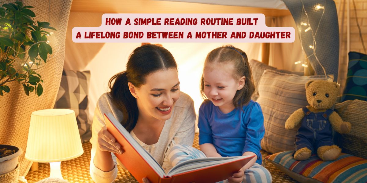 How a Simple Reading Routine Built a Lifelong Bond Between a Mother and Daughter