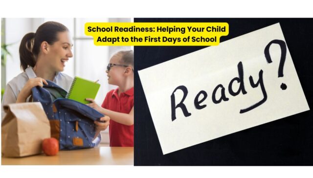 School Readiness: Helping Your Child Adapt to the First Days of School
