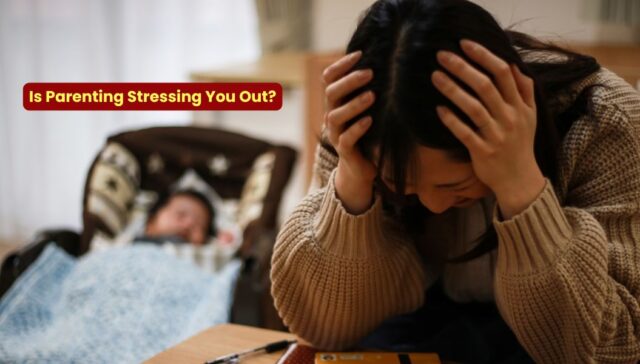 Is Parenting Stressing You Out?