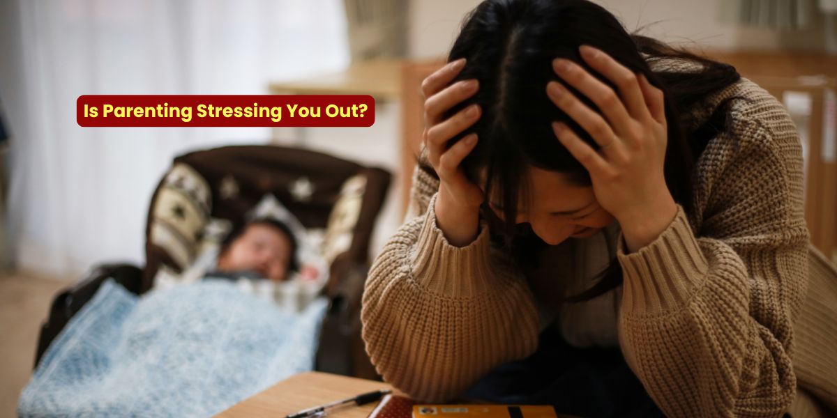 Is Parenting Stressing You Out?