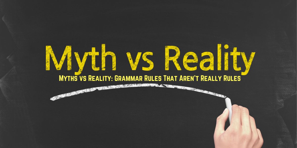 Myths vs Reality: Grammar Rules That Aren’t Really Rules