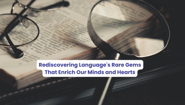 Blog Excerpt: Discover the charm of forgotten English words! Reclaim rare gems like apricity and susurrus to enrich everyday language for kids and adults alike.